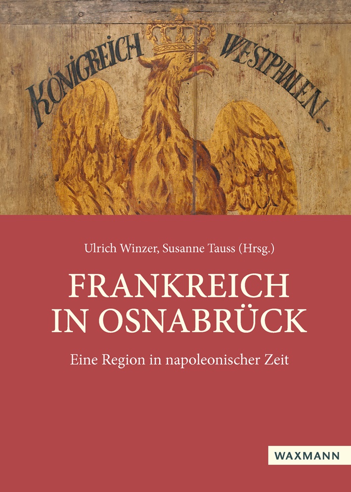 "Frankreich in Osnabrück - eine Region in napoleonischer Zeit"